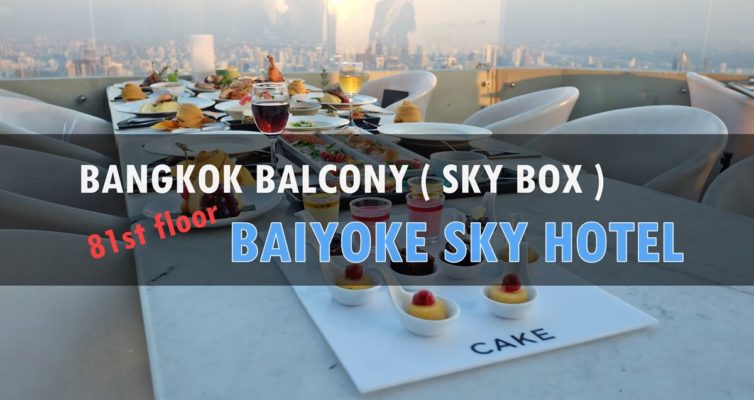 Bangkok Balcony Sky Box_Baiyoke Sky Hotel